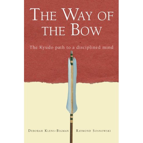 The Way of The Bow: The kyudo path to a disciplined mind